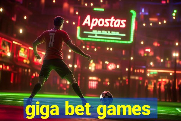 giga bet games